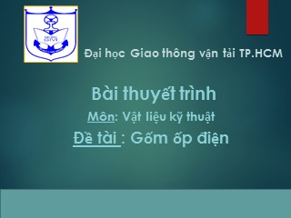 Bài thuyết trình môn Vật liệu kỹ thuật - Gốm ốp điện