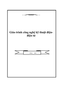 Giáo trình Công nghệ kỹ thuật điện - Điện tử