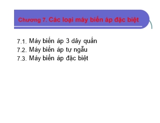 Giáo trình Máy biến áp - Chương 7: Các loại máy biến án đặc biệt