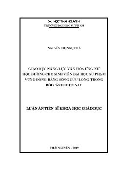 Luận án Giáo dục năng lực văn hóa ứng xử học đường cho sinh viên Đại học Sư phạm vùng đồng bằng sông Cửu Long trong bối cảnh hiện nay