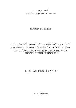 Luận án Nghiên cứu ảnh hưởng của sự giam giữ Phonon lên một số hiệu ứng cộng hưởng do tương tác của Electron-Phonon trong giếng lượng tử