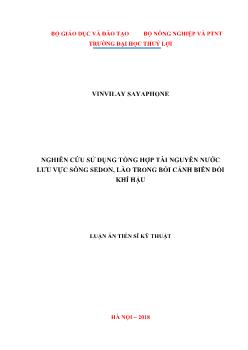 Luận án Nghiên cứu sử dụng tổng hợp tài nguyên nước lưu vực sông Sedon, Lào trong bối cảnh biến đổi khí hậu