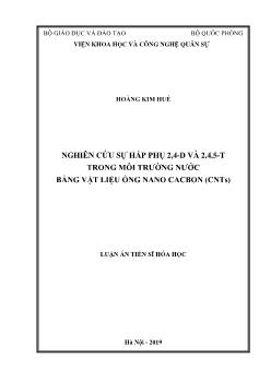 Luận án Nghiên cứu sự hấp phụ 2,4-D VÀ 2,4,5-T trong môi trường nước bằng vật liệu ống Nano Cacbon (CNTs)