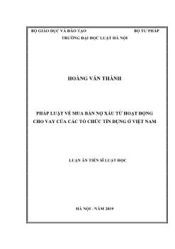 Luận án Pháp luật về mua bán nợ xấu từ hoạt động cho vay của các tổ chức tín dụng ở Việt Nam