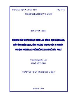 Tóm tắt Luận án Nghiên cứu một số đặc điểm lâm sàng, cận lâm sàng, đáp ứng miễn dịch, tính kháng thuốc của vi khuẩn ở bệnh nhân lao mới và lao phổi tái phát