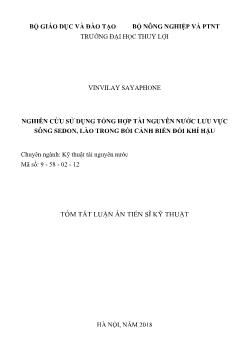 Tóm tắt Luận án Nghiên cứu sử dụng tổng hợp tài nguyên nước lưu vực sông Sedon, Lào trong bối cảnh biến đổi khí hậu