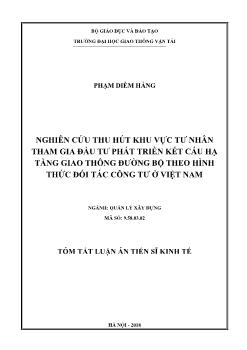 Tóm tắt Luận án Nghiên cứu thu hút khu vực tư nhân tham gia đầu tư phát triển kết cấu hạ tầng giao thông đường bộ theo hình thức đối tác công tư ở Việt Nam