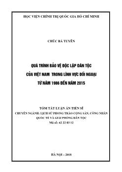 Tóm tắt Luận án Quá trình bảo vệ độc lập dân tộc của Việt Nam trong lĩnh vực đối ngoại từ năm 1986 đến năm 2015