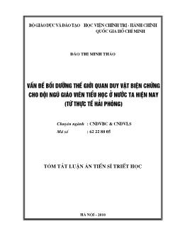 Tóm tắt Luận án Vấn đề bồi dưỡng thế giới quan duy vật biện chứng cho đội ngũ giáo viên Tiểu học ở nước ta hiện nay (Từ thực tế Hải Phòng)