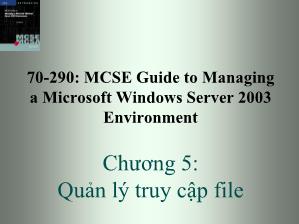 Bài giảng 70-290: MCSE Guide to Managing a Microsoft Windows Server 2003 Environment - Chương 5: Quản lý truy cập file - Trần Bá Nhiệm