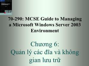 Bài giảng 70-290: MCSE Guide to Managing a Microsoft Windows Server 2003 Environment - Chương 6: Quản lý các đĩa và không gian lưu trữ - Trần Bá Nhiệm