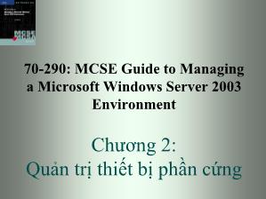 Bài giảng 70-290: MCSE Guide to Managing a Microsoft Windows Server 2003 Environment - Chương 2: Quản trị thiết bị phần cứng - Trần Bá Nhiệm