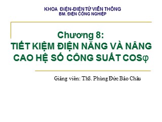 Bài giảng Cung cấp điện - Chương 8: Tiết kiệm điện năng và nâng cao hệ số công suất cosφ - Phùng Đức Bảo Châu