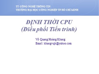 Bài giảng Định thời CPU (Điều phối tiến trình) - Võ Quang Hoàng Khang