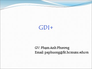 Bài giảng GDI+ - Phạm Anh Phương