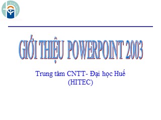 Bài giảng Giới thiệu Powerpoint 2003