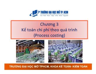 Bài giảng Kế toán chi phí - Chương 3: Kế toán chi phí theo quá trình - Nguyễn Hoàng Phi Nam