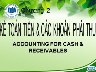 Bài giảng Kế toán tài chính - Chương 2: Kế toán tiền và các khoản phải thu - Võ Minh Hùng