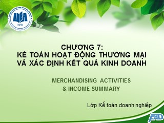 Bài giảng Kế toán tài chính - Chương 7: Kế toán hoạt động thương mại và xác định kết quả kinh doanh - Võ Minh Hùng