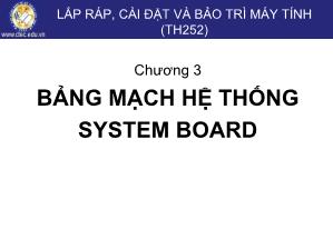 Bài giảng Lắp ráp, cài đặt và bảo trì máy tính - Chương 3: Bảng mạch hệ thống System Board - Phạm Hoàng Sơn