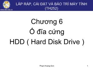 Bài giảng Lắp ráp, cài đặt và bảo trì máy tính - Chương 6: Ổ đĩa cứng HDD (Hard Disk Drive) - Phạm Hoàng Sơn