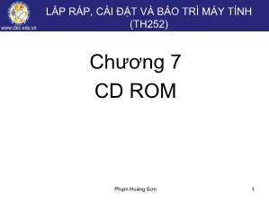 Bài giảng Lắp ráp, cài đặt và bảo trì máy tính - Chương 7: CD ROM - Phạm Hoàng Sơn