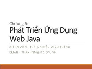 Bài giảng Lập trình Java - Chương 6: Phát triển ứng dụng Web Java - Nguyễn Minh Thành