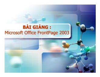 Bài giảng Microsoft Office FrontPage 2003 - Phần II: Thiết kế Web với FrontPage 2003