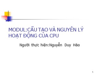 Bài giảng Modul: Cấu tạo và nguyên lý hoạt động của CPU - Nguyễn Duy Hào