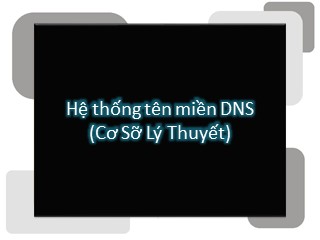 Bài giảng môn Hệ thống tên miền DNS