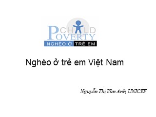 Bài giảng Nghèo ở trẻ em Việt Nam - Nguyễn Thị Vân Anh