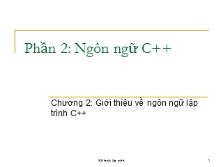 Bài giảng Ngôn ngữ lập trình C - Chương 2: Giới thiệu về ngôn ngữ lập trình C++