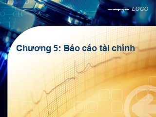 Bài giảng Nguyên lý kế toán - Chương 5: Báo cáo tài chính - Trần Thị Kim Anh