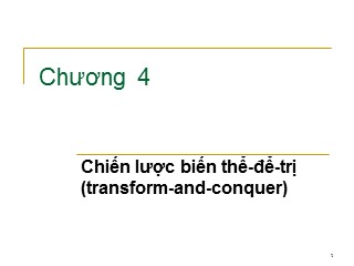 Bài giảng Phân tích và thiết kế giải thuật - Chương 4: Chiến lược biến thể - để - trị - Dương Tuấn Anh