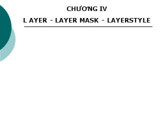 Bài giảng Photoshop - Chương 4: Layer - Layer mask - Layerstyle