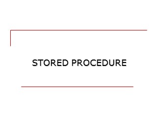 Bài giảng SQL - Chương 6: Stored Procedure