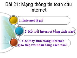 Bài giảng Tin học Lớp 10 - Bài 21: Mạng thông tin toàn cầu Internet