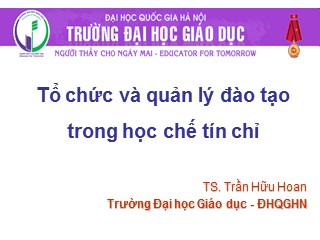 Bài giảng Tổ chức và quản lý đào tạo trong học chế tín chỉ - Trần Hữu Hoan