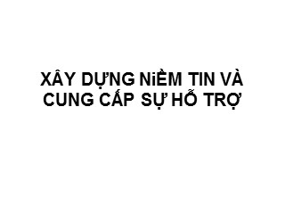 Bài giảng Xây dựng niềm tin và cung cấp sự hỗ trợ