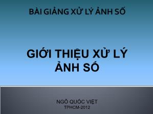 Bài giảng Xử lý ảnh số - Chương 1: Giới thiệu xử lý ảnh số - Ngô Quang Việt