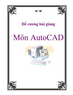 Đề cương bài giảng môn AutoCAD