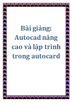 Giáo trình môn Autocad nâng cao và lập trình trong Autocad (Phần 3) - Trần Anh Bình