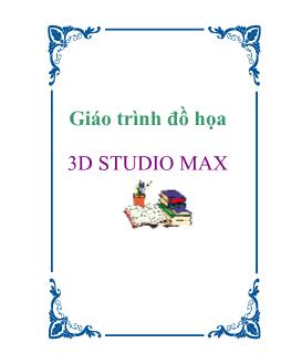 Giáo trình môn Đồ họa 3D Studio Max