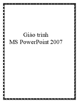 Giáo trình MS PowerPoint 2007