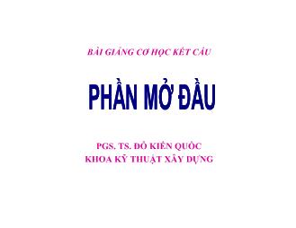 Bài giảng Cơ học kết cấu - Phần mở đầu - Đỗ Kiến Quốc