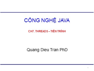 Bài giảng Công nghệ java - Chương 7: Threads – tiến trình - Trần Quang Diệu