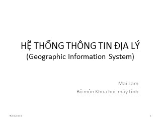 Bài giảng Hệ thống thông tin địa lý - Chương 1: Tổng quan về hệ thống thông tin địa lý - Mai Lam