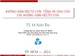 Bài giảng Không gian Vecto con, Tổng và giao của các không gian vecto - Lê Xuân Đại