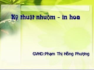 Bài giảng Kỹ thuật nhuộm - in hoa - Phạm Thị Hồng Phượng