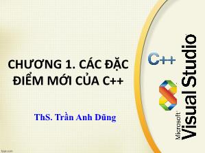 Bài giảng Lập trình hướng đối tượng - Chương 1: Các đặc điểm mới của C++ - Trần Anh Dũng